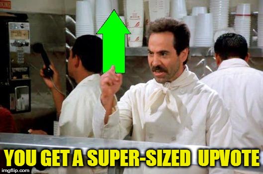 YOU GET A SUPER-SIZED  UPVOTE | made w/ Imgflip meme maker