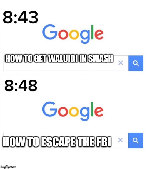 google before after | HOW TO GET WALUIGI IN SMASH; HOW TO ESCAPE THE FBI | image tagged in google before after | made w/ Imgflip meme maker