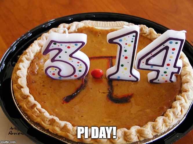 pi day pie | PI DAY! | image tagged in pi day pie | made w/ Imgflip meme maker