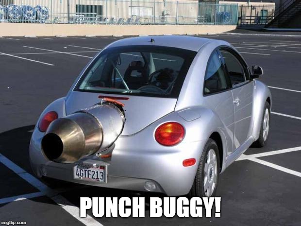 fast car | PUNCH BUGGY! | image tagged in fast car | made w/ Imgflip meme maker