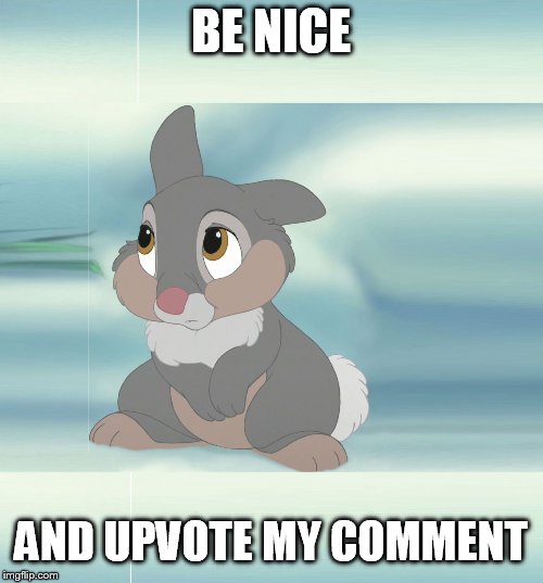 Monday be nice | BE NICE AND UPVOTE MY COMMENT | image tagged in monday be nice | made w/ Imgflip meme maker