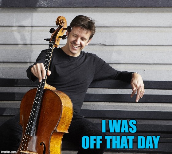 I WAS OFF THAT DAY | made w/ Imgflip meme maker