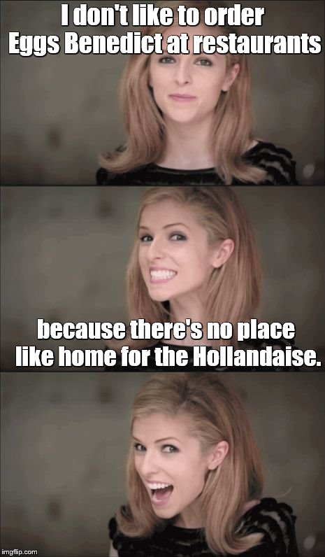 Bad Pun Anna Kendrick | I don't like to order Eggs Benedict at restaurants; because there's no place like home for the Hollandaise. | image tagged in memes,bad pun anna kendrick,eggs,breakfast,holidays,fishing for upvotes | made w/ Imgflip meme maker