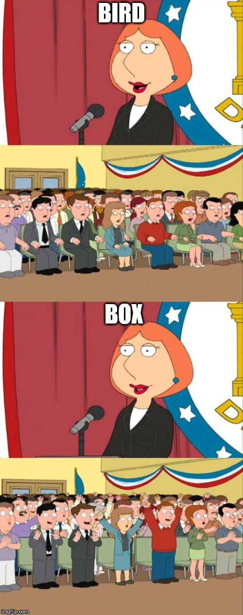 Lois Griffin Family Guy | BIRD; BOX | image tagged in lois griffin family guy,memes | made w/ Imgflip meme maker