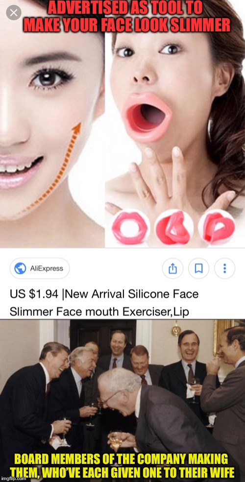 ADVERTISED AS TOOL TO MAKE YOUR FACE LOOK SLIMMER; BOARD MEMBERS OF THE COMPANY MAKING THEM, WHO’VE EACH GIVEN ONE TO THEIR WIFE | image tagged in memes,laughing men in suits | made w/ Imgflip meme maker