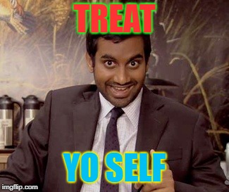 tom haverford | TREAT; YO SELF | image tagged in tom haverford | made w/ Imgflip meme maker