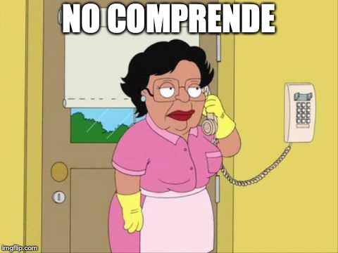 Consuela Meme | NO COMPRENDE | image tagged in memes,consuela | made w/ Imgflip meme maker