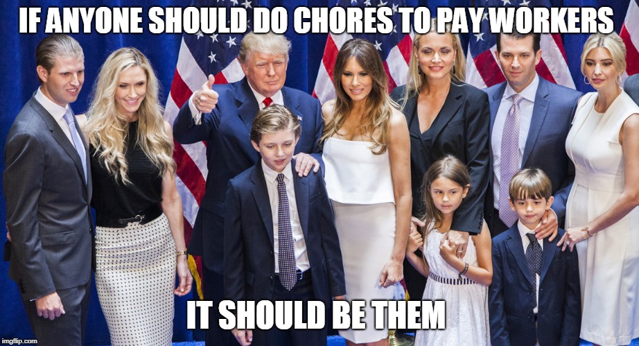make them work hard for once  | IF ANYONE SHOULD DO CHORES TO PAY WORKERS; IT SHOULD BE THEM | image tagged in nazis | made w/ Imgflip meme maker