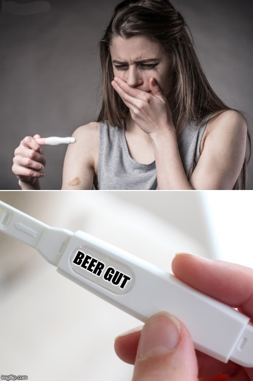 pregnancy test gone wrong | BEER GUT | image tagged in beer gut,paternity test,funny | made w/ Imgflip meme maker