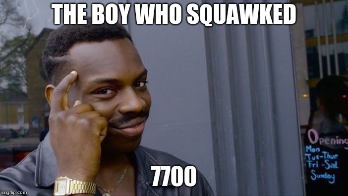 Roll Safe Think About It Meme | THE BOY WHO SQUAWKED; 7700 | image tagged in memes,roll safe think about it | made w/ Imgflip meme maker