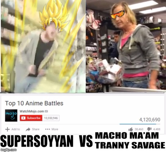 Supersoyan Versus Macho Ma'am Tranny Savage | image tagged in supersoyan,macho ma'am tranny savage,versus | made w/ Imgflip meme maker