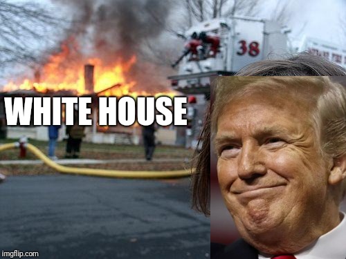 Disaster Girl | WHITE HOUSE | image tagged in memes,disaster girl | made w/ Imgflip meme maker