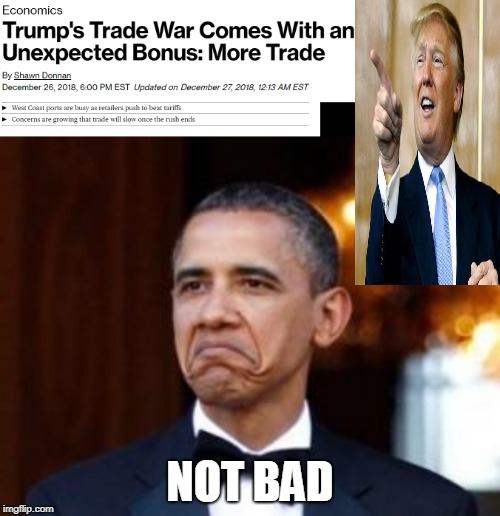 Unexpected Bonus...Merry Christmas  | NOT BAD | image tagged in obama not bad,donald trump pointing,trade war,trade,not bad,memes | made w/ Imgflip meme maker