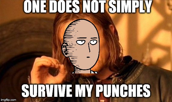 One Does Not Simply | ONE DOES NOT SIMPLY; SURVIVE MY PUNCHES | image tagged in memes,one does not simply | made w/ Imgflip meme maker