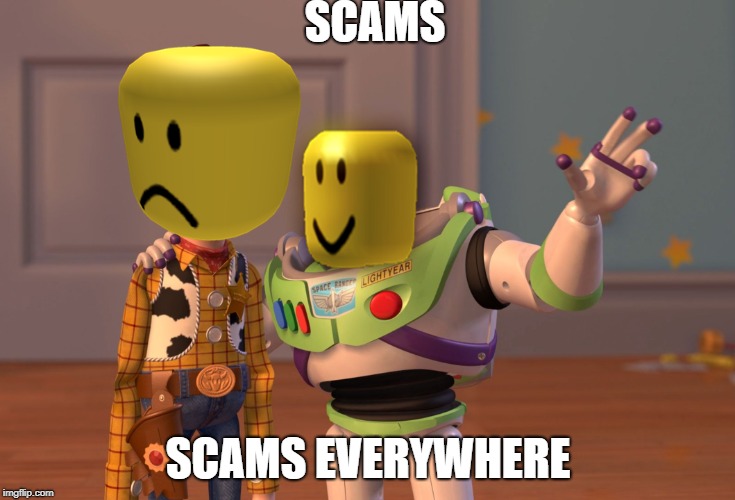 X, X Everywhere | SCAMS; SCAMS EVERYWHERE | image tagged in memes,x x everywhere | made w/ Imgflip meme maker