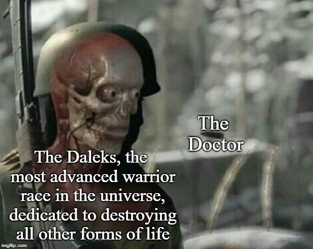 Dalek Elite Docshot | The Doctor; The Daleks, the most advanced warrior race in the universe, dedicated to destroying all other forms of life | image tagged in sniper elite headshot,doctor who,daleks | made w/ Imgflip meme maker