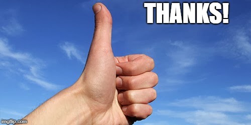 thumbs up | THANKS! | image tagged in thumbs up | made w/ Imgflip meme maker