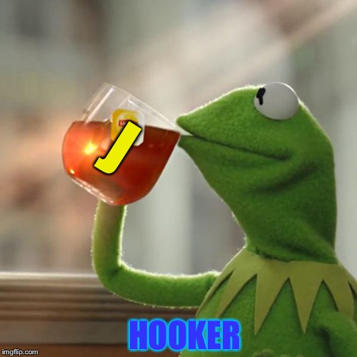 But That's None Of My Business Meme | J HOOKER | image tagged in memes,but thats none of my business,kermit the frog | made w/ Imgflip meme maker