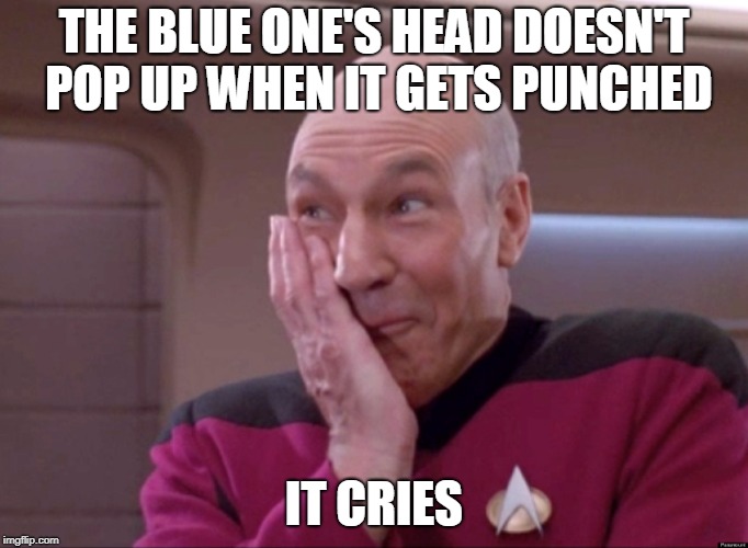 Naughty Picard | THE BLUE ONE'S HEAD DOESN'T POP UP WHEN IT GETS PUNCHED IT CRIES | image tagged in naughty picard | made w/ Imgflip meme maker