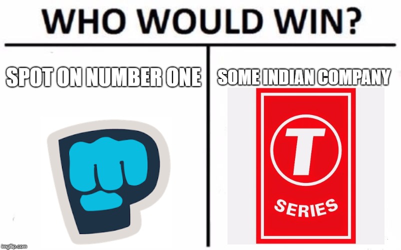 We got played by T-Gei | SPOT ON NUMBER ONE; SOME INDIAN COMPANY | image tagged in memes,who would win | made w/ Imgflip meme maker
