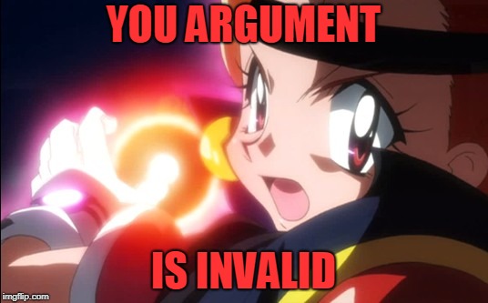 slayers argument invalid | YOU ARGUMENT; IS INVALID | image tagged in your argument is invalid | made w/ Imgflip meme maker