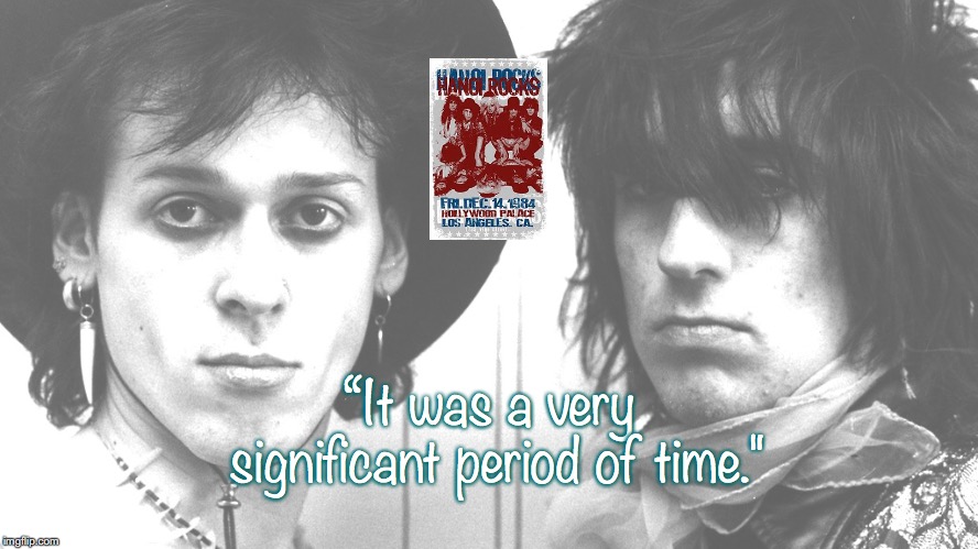 Hanoi Rocks | “It was a very significant period of time." | image tagged in bands,rock and roll,heavy metal,quotes,80s music | made w/ Imgflip meme maker