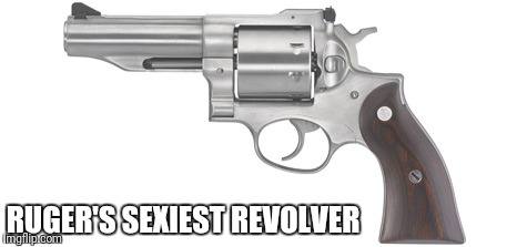 RUGER'S SEXIEST REVOLVER | made w/ Imgflip meme maker