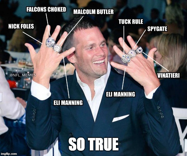 Foles has 1 ring, Manning has two, Brady has 5 and I'm a Giants fan so Tom Brady F*$* you | SO TRUE | image tagged in tom brady | made w/ Imgflip meme maker