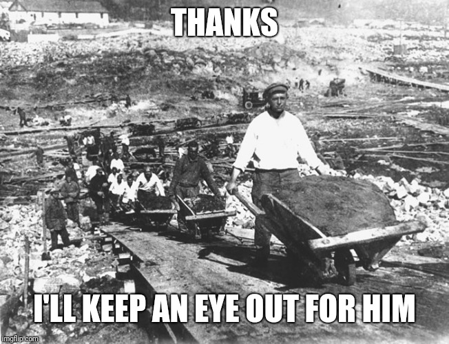 gulag | THANKS I'LL KEEP AN EYE OUT FOR HIM | image tagged in gulag | made w/ Imgflip meme maker