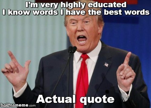 . | image tagged in trump,education,words | made w/ Imgflip meme maker