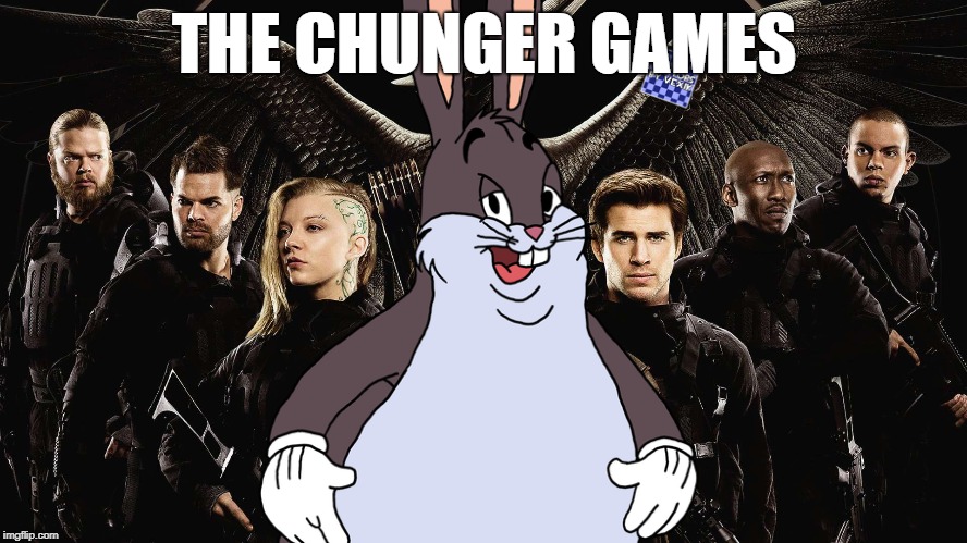 THE CHUNGENING | THE CHUNGER GAMES | image tagged in big chungus,hunger games | made w/ Imgflip meme maker