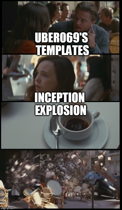 inception explosion | UBER069'S TEMPLATES INCEPTION EXPLOSION | image tagged in inception explosion | made w/ Imgflip meme maker