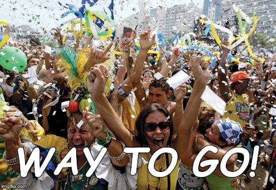 celebrate | WAY TO GO! | image tagged in celebrate | made w/ Imgflip meme maker