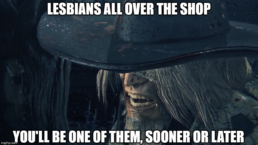 LESBIANS ALL OVER THE SHOP; YOU'LL BE ONE OF THEM, SOONER OR LATER | made w/ Imgflip meme maker