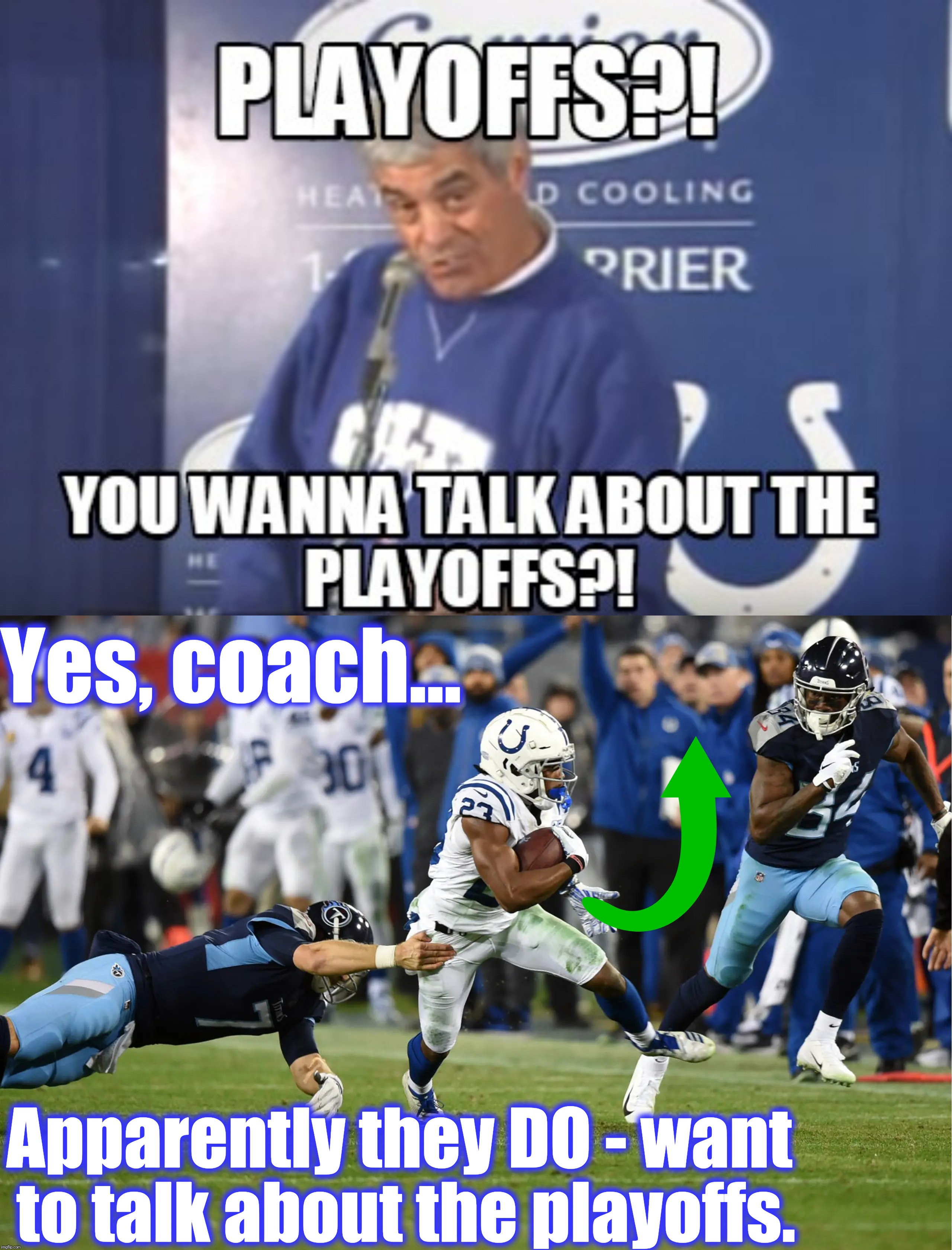 Yes, coach... Apparently they DO - want to talk about the playoffs. | made w/ Imgflip meme maker