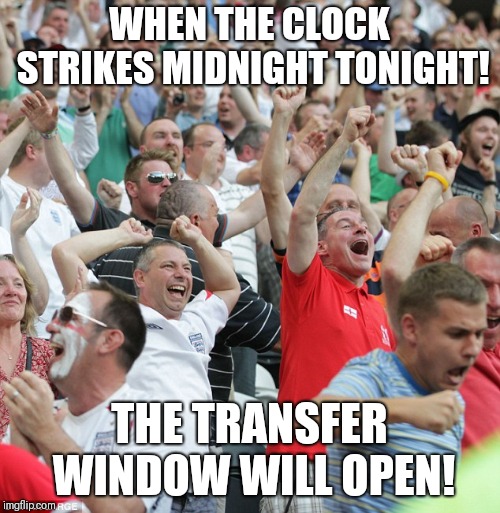 When the clock strikes midnight on New year....there is two reasons to celebrate | WHEN THE CLOCK STRIKES MIDNIGHT TONIGHT! THE TRANSFER WINDOW WILL OPEN! | image tagged in football fans celebrating a goal,memes,football | made w/ Imgflip meme maker