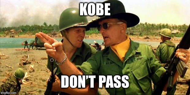 Analysis of Kobe Bryant on Offense | KOBE; DON’T PASS | image tagged in charlie don't surf | made w/ Imgflip meme maker