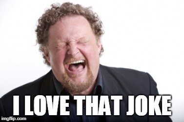 I LOVE THAT JOKE | made w/ Imgflip meme maker