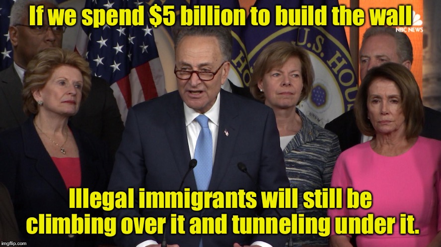 If we spend $5 billion to build the wall Illegal immigrants will still be climbing over it and tunneling under it. | made w/ Imgflip meme maker