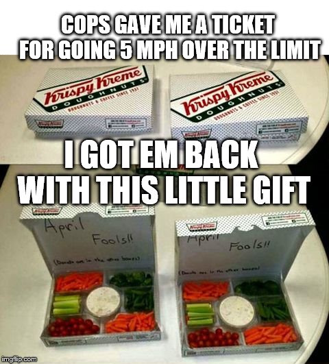 It will help them with the footchases! | COPS GAVE ME A TICKET FOR GOING 5 MPH OVER THE LIMIT; I GOT EM BACK WITH THIS LITTLE GIFT | image tagged in cops,cops and donuts,krispy kreme,prank,trick,front page | made w/ Imgflip meme maker