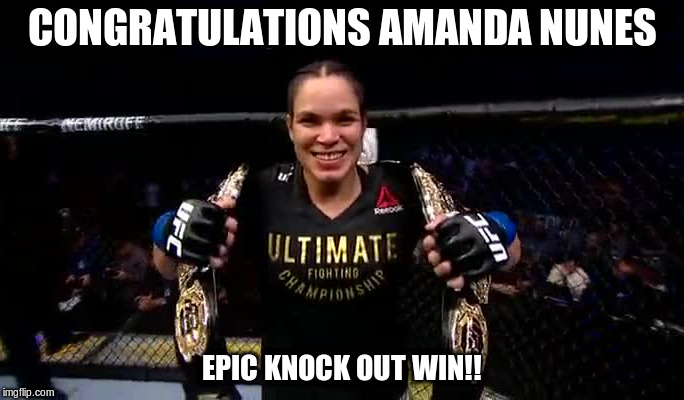 Amanda Nunes  | CONGRATULATIONS AMANDA NUNES; EPIC KNOCK OUT WIN!! | image tagged in amanda nunes,ufc,championship,mma,fighter | made w/ Imgflip meme maker