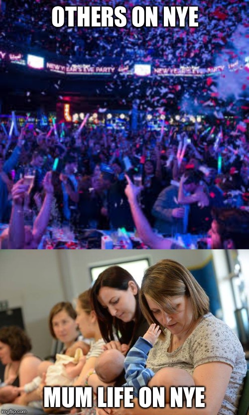 OTHERS ON NYE; MUM LIFE ON NYE | image tagged in mum life on nye | made w/ Imgflip meme maker