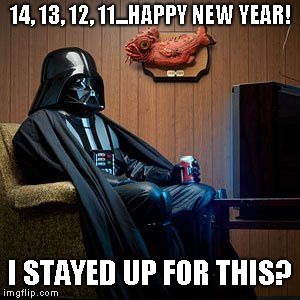 14, 13, 12, 11...HAPPY NEW YEAR! I STAYED UP FOR THIS? | made w/ Imgflip meme maker