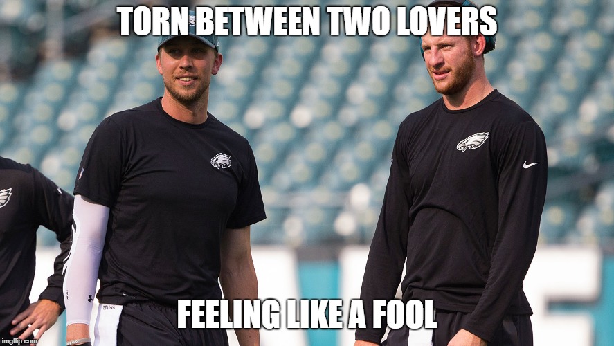 Torn between Carson & Nick | TORN BETWEEN TWO LOVERS; FEELING LIKE A FOOL | image tagged in football,funny | made w/ Imgflip meme maker