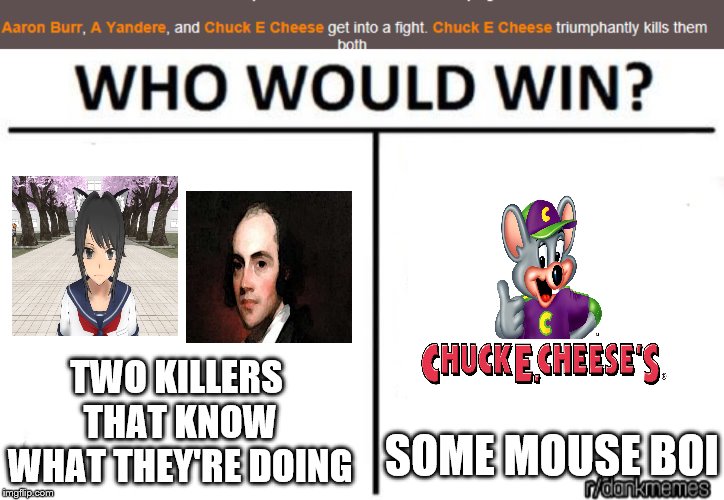 Who will win? | TWO KILLERS THAT KNOW WHAT THEY'RE DOING; SOME MOUSE BOI | image tagged in hunger games | made w/ Imgflip meme maker
