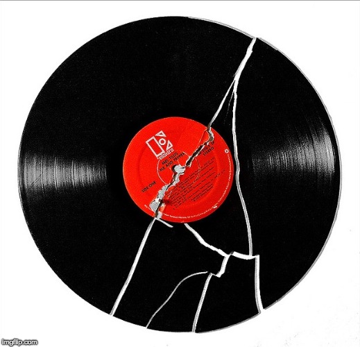 Broken Record | image tagged in broken record | made w/ Imgflip meme maker