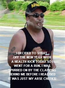 jogging smoking | I DECIDED TO START OFF THE NEW YEAR WITH A HEALTH KICK TODAY SO I WENT FOR A RUN. I WAS SPURRED ON BY THE CLAPPING BEHIND ME BEFORE I REALISED IT WAS JUST MY ARSE CHEEKS! | image tagged in jogging smoking | made w/ Imgflip meme maker