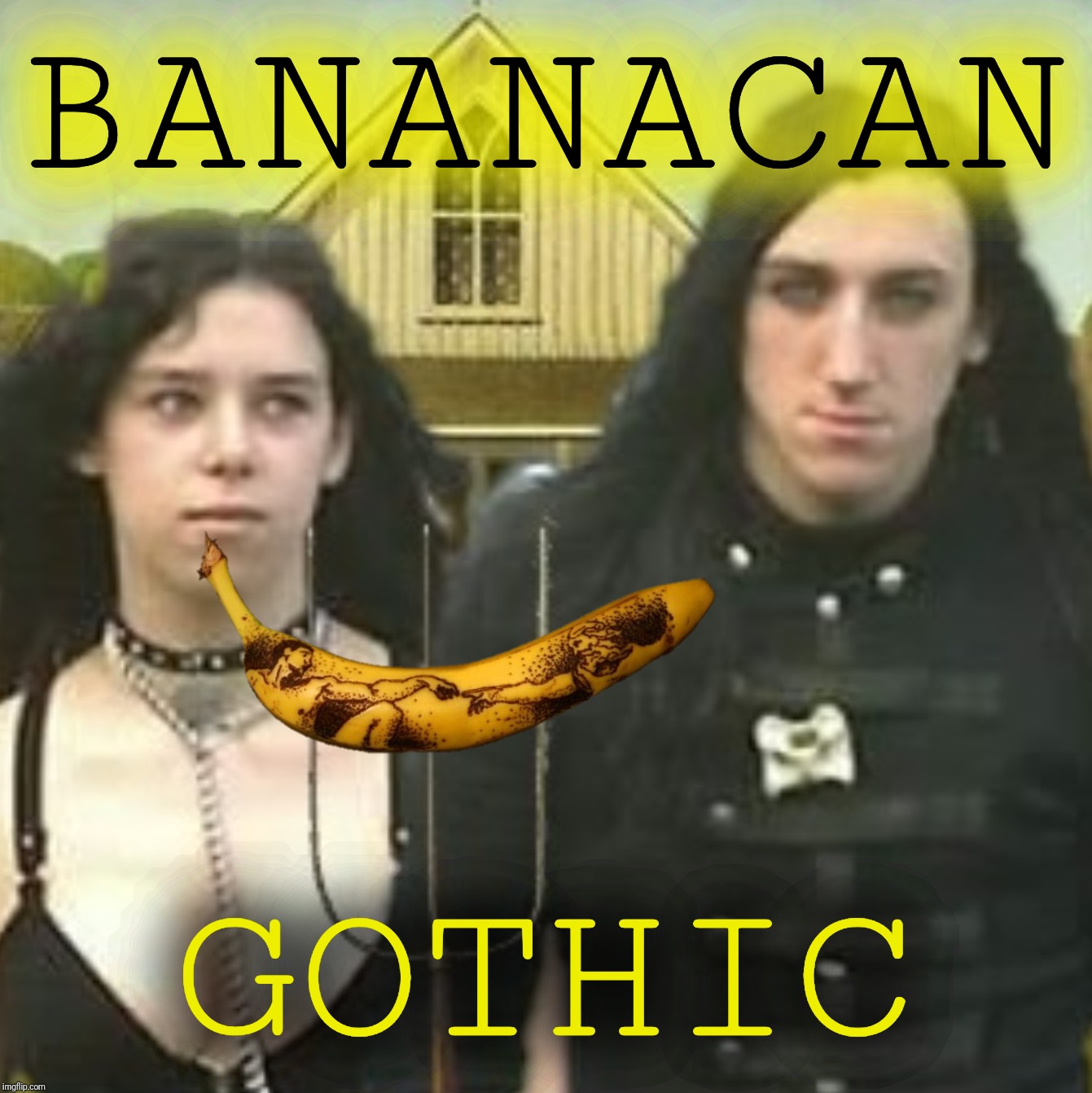 BANANACAN GOTHIC | made w/ Imgflip meme maker
