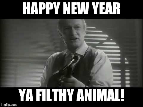 Happy New Year ya filthy animal | HAPPY NEW YEAR; YA FILTHY ANIMAL! | image tagged in ya filthy animal,happy new year | made w/ Imgflip meme maker