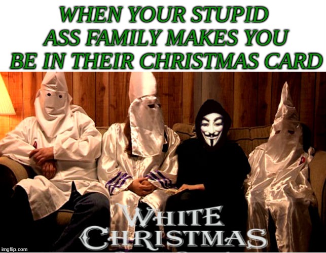Posted this on another site so that's close enough... | image tagged in white christmas | made w/ Imgflip meme maker